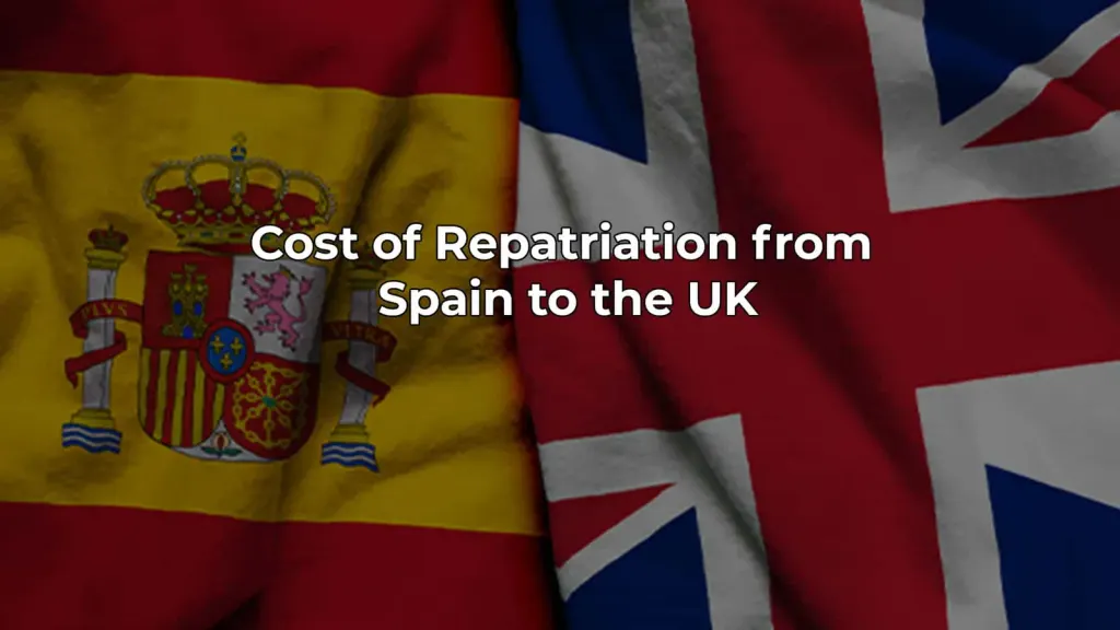Cost of Repatriation from Spain to the UK: What You Need to Know 2025